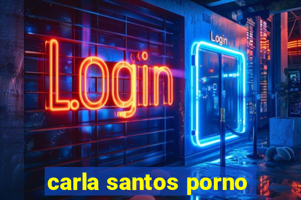 carla santos porno